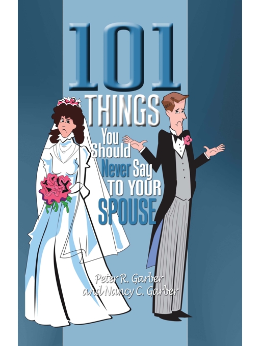 Title details for 101 Things You Should Never Say to Your Spouse by Peter R. Garber - Available